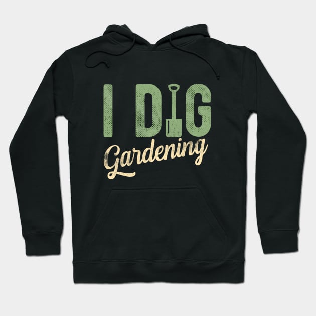 Gardening - I Dig Gardening Hoodie by Kudostees